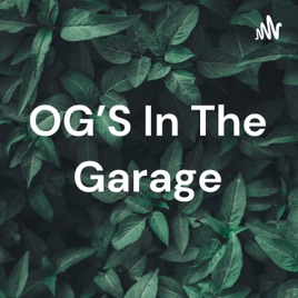 OG'S In The Garage