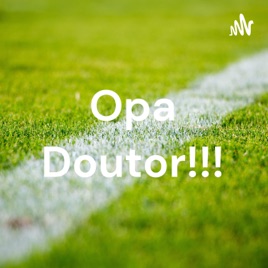 Opa Doutor!!!