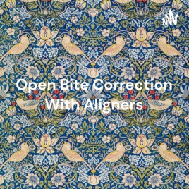 Open Bite Correction With Aligners - Possibilities & Clinical Challenges