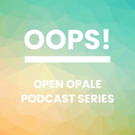 Open Opale Podcast Series - OOPS!