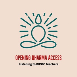 Opening Dharma Access: Listening to BIPOC Teachers & Practitioners