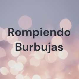 Rompiendo Burbujas