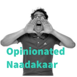 Opinionated Naadakaar