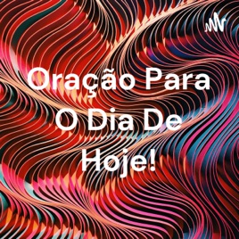 Oração Para O Dia De Hoje!