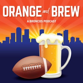 Orange and Brew: A Denver Broncos and Beer Podcast