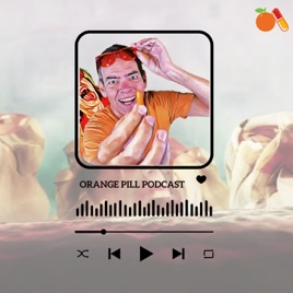 Orange Pill Podcast