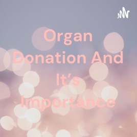 Organ Donation And It's Importance