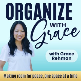 ORGANIZE WITH GRACE | Calm at Home | Simple Decluttering | Support for Busy Women