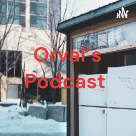 Orval's Podcast