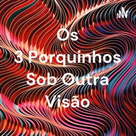 Os 3 Porquinhos Sob Outra Visão