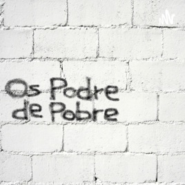 Os Podre de Pobre