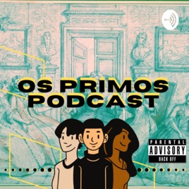 OS PRIMOS PODCAST
