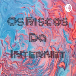 Os Riscos Da Internet