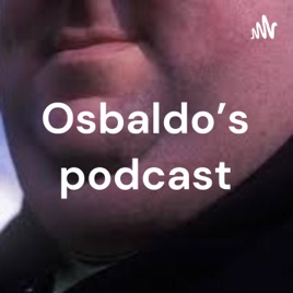 Osbaldo's podcast
