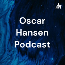 Oscar Hansen Podcast