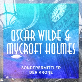 Oscar Wilde & Mycroft Holmes - Sonderermittler der Krone