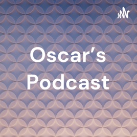 Oscar's Podcast