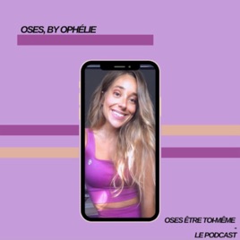 OsesbyOphélie le podcast - Bienvenue !
