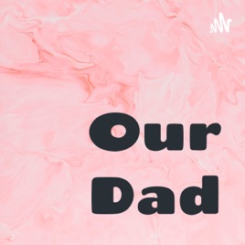 Our Dad