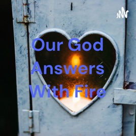 Our God Answers With Fire