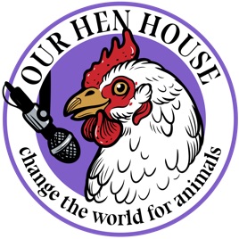 Our Hen House: Vegan & Animal Rights Movement | Stories from the Frontlines of Animal Liberation