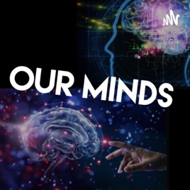 OUR MINDS