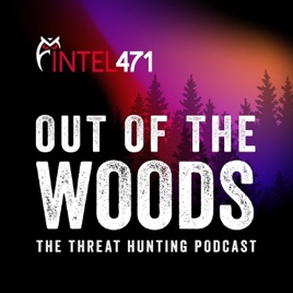 Out of the Woods: The Threat Hunting Podcast