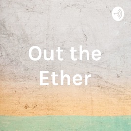 Out the Ether