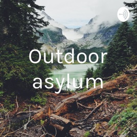 Outdoor Asylum
