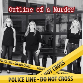 Outline of A Murder: A True Crime Podcast