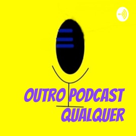 Outro Podcast Qualquer