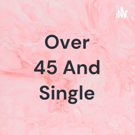 Over 45 And Single
