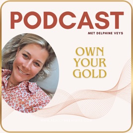 'Own Your Gold' podcast van Delphine Veys