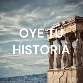 OYE TU HISTORIA