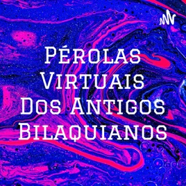 Pérolas Virtuais Dos Antigos Bilaquianos