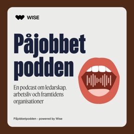 Påjobbetpodden – samtal som formar framtidens arbetsliv