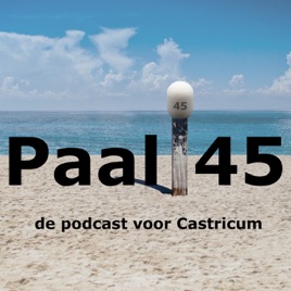 Paal 45 - de podcast voor Castricum