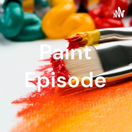 Paint Episode