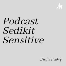 Podcast Sedikit Sensitive ( Positive )