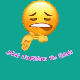 ¿Qué Ca#$&@s Es Esto?