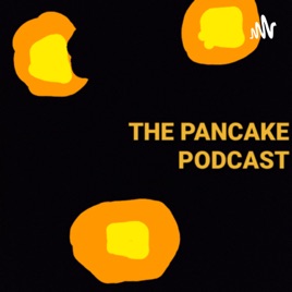 PANCAKE PODCAST