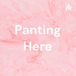 Panting Here