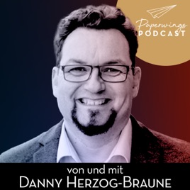 Paperwings Podcast - Danny Herzog-Braune und Gäste zur Organisations- und Persönlichkeitsentwicklung