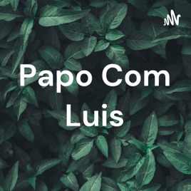 Papo Com Luis