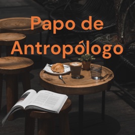 Papo de Antropólogo