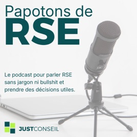 Papotons de RSE, un podcast pour parler RSE sans jargon ni bullshit et prendre des décisions utiles