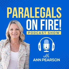 Paralegals on Fire! with Ann Pearson