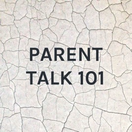 PARENT TALK 101
