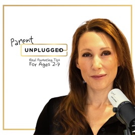 Parent Unplugged: Parenting Toddlers And Young Kids (Ages 2–7)