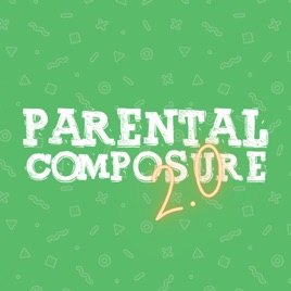 Parental Composure 2.0